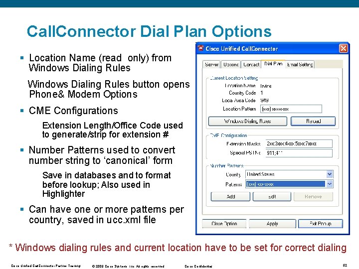 Call. Connector Dial Plan Options § Location Name (read only) from Windows Dialing Rules Call. Connector Dial Plan Options § Location Name (read only) from Windows Dialing Rules