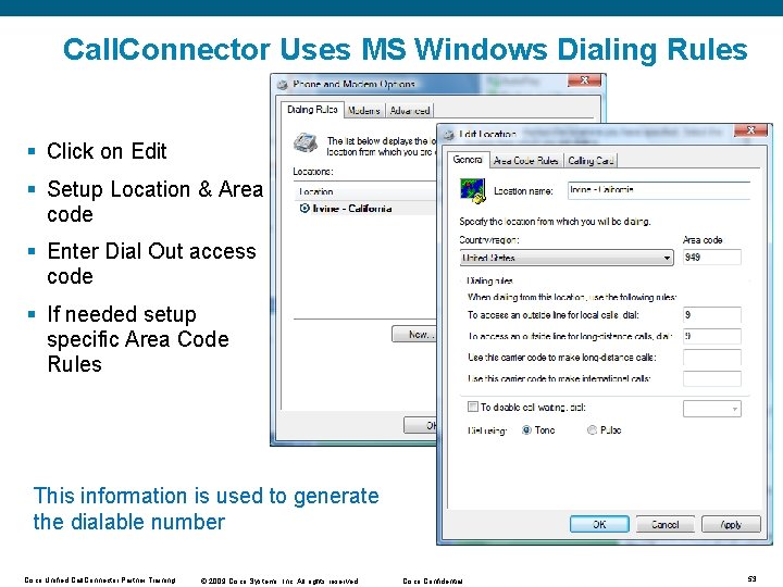 Call. Connector Uses MS Windows Dialing Rules § Click on Edit § Setup Location Call. Connector Uses MS Windows Dialing Rules § Click on Edit § Setup Location