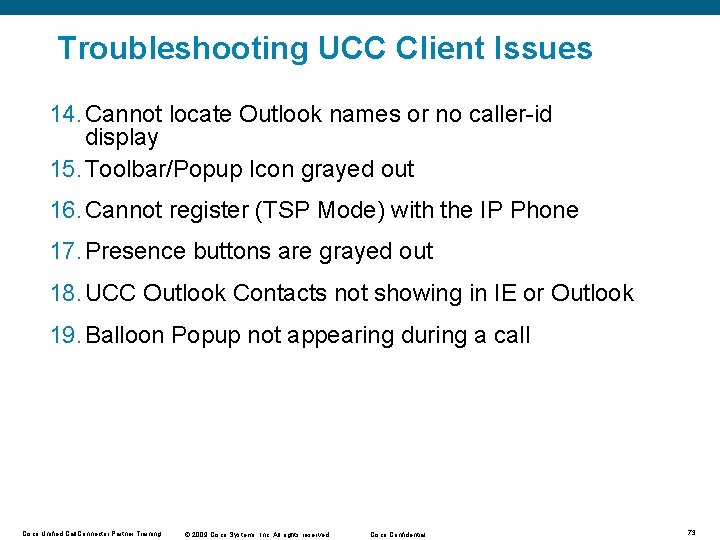 Troubleshooting UCC Client Issues 14. Cannot locate Outlook names or no caller-id display 15. Troubleshooting UCC Client Issues 14. Cannot locate Outlook names or no caller-id display 15.