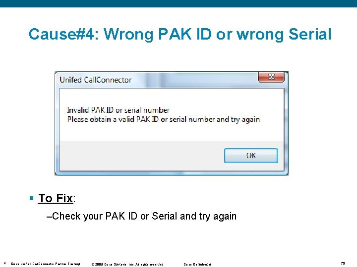 Cause#4: Wrong PAK ID or wrong Serial § To Fix: –Check your PAK ID Cause#4: Wrong PAK ID or wrong Serial § To Fix: –Check your PAK ID