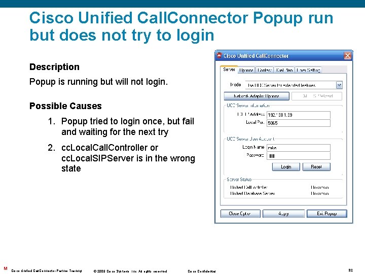 Cisco Unified Call. Connector Popup run but does not try to login Description Popup Cisco Unified Call. Connector Popup run but does not try to login Description Popup
