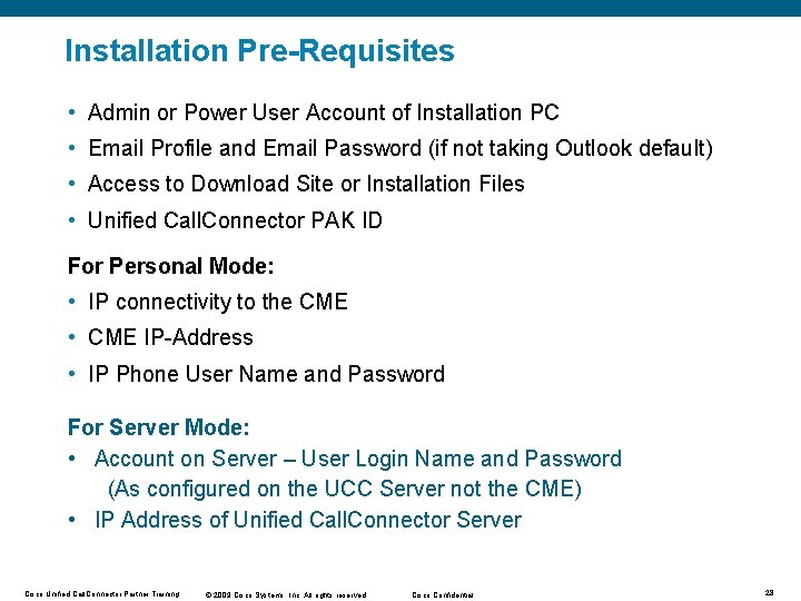 Installation Pre-Requisites • Admin or Power User Account of Installation PC • Email Profile Installation Pre-Requisites • Admin or Power User Account of Installation PC • Email Profile