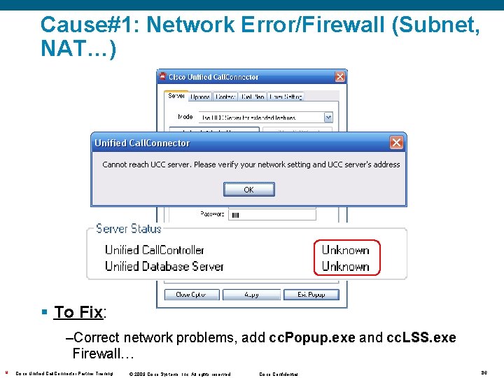 Cause#1: Network Error/Firewall (Subnet, NAT…) § To Fix: –Correct network problems, add cc. Popup. Cause#1: Network Error/Firewall (Subnet, NAT…) § To Fix: –Correct network problems, add cc. Popup.