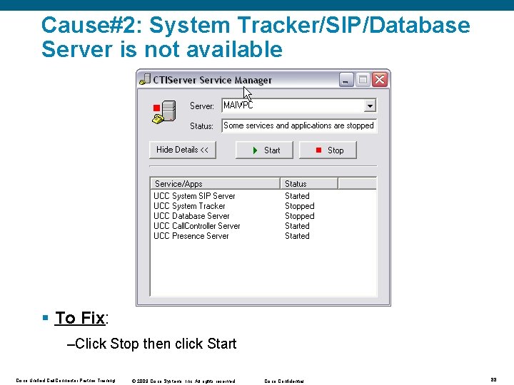 Cause#2: System Tracker/SIP/Database Server is not available § To Fix: –Click Stop then click Cause#2: System Tracker/SIP/Database Server is not available § To Fix: –Click Stop then click