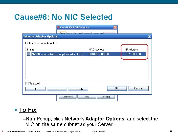 Cause#6: No NIC Selected § To Fix: –Run Popup, click Network Adaptor Options, and Cause#6: No NIC Selected § To Fix: –Run Popup, click Network Adaptor Options, and