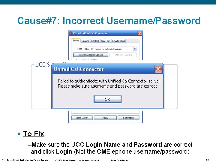 Cause#7: Incorrect Username/Password § To Fix: –Make sure the UCC Login Name and Password Cause#7: Incorrect Username/Password § To Fix: –Make sure the UCC Login Name and Password