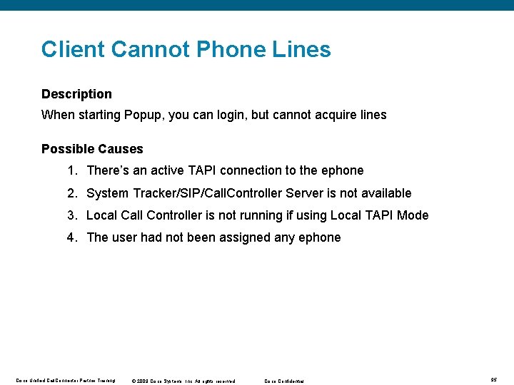 Client Cannot Phone Lines Description When starting Popup, you can login, but cannot acquire Client Cannot Phone Lines Description When starting Popup, you can login, but cannot acquire