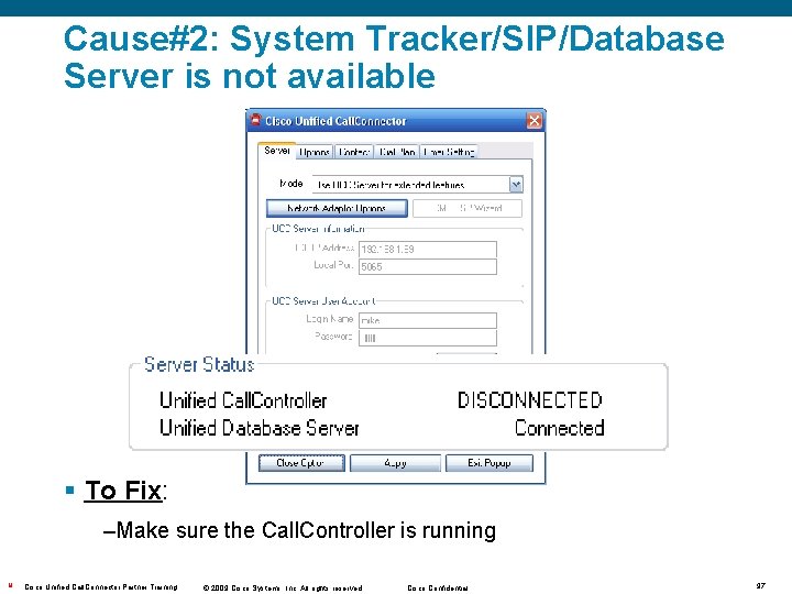 Cause#2: System Tracker/SIP/Database Server is not available § To Fix: –Make sure the Call. Cause#2: System Tracker/SIP/Database Server is not available § To Fix: –Make sure the Call.