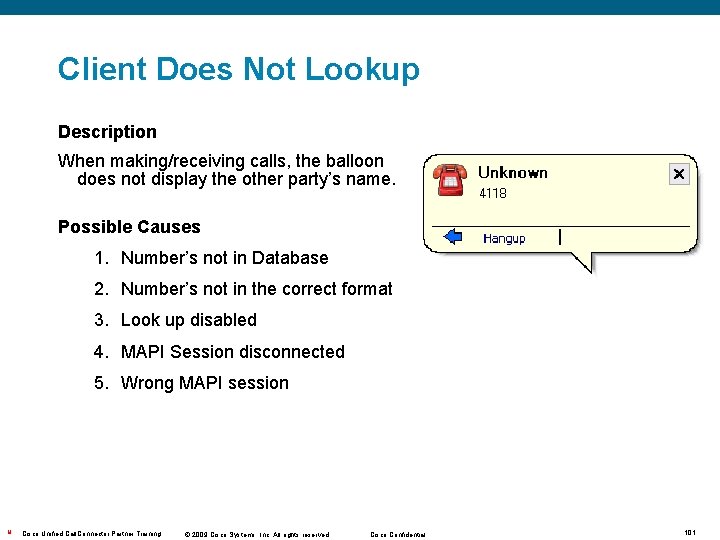 Client Does Not Lookup Description When making/receiving calls, the balloon does not display the Client Does Not Lookup Description When making/receiving calls, the balloon does not display the