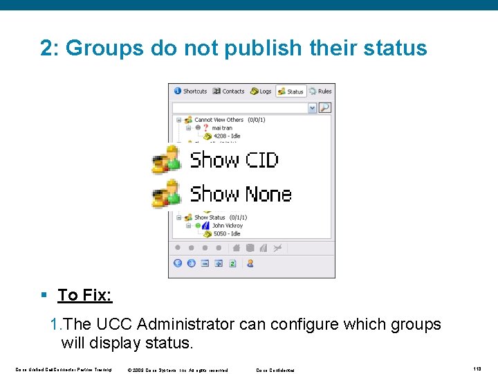 2: Groups do not publish their status § To Fix: 1. The UCC Administrator 2: Groups do not publish their status § To Fix: 1. The UCC Administrator