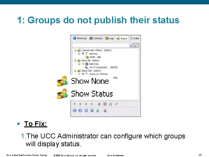 1: Groups do not publish their status § To Fix: 1. The UCC Administrator 1: Groups do not publish their status § To Fix: 1. The UCC Administrator