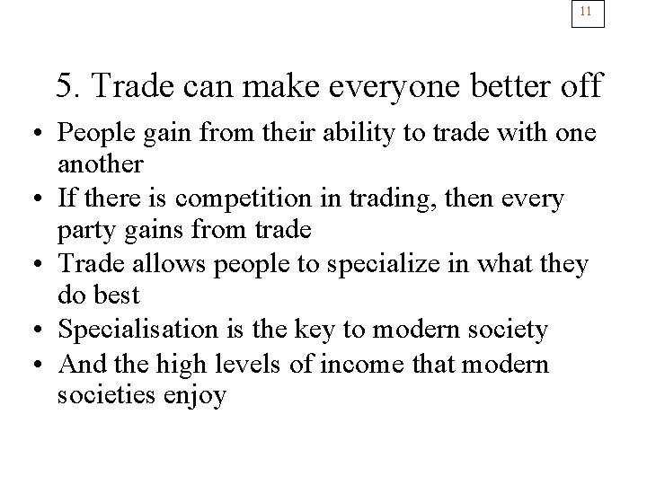 11 5. Trade can make everyone better off • People gain from their ability