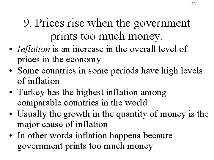 15 9. Prices rise when the government prints too much money. • Inflation is