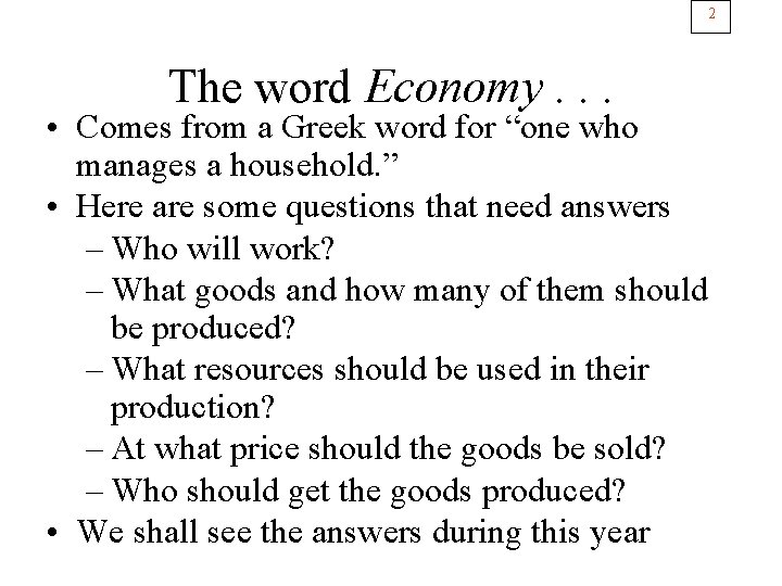 2 The word Economy. . . • Comes from a Greek word for “one