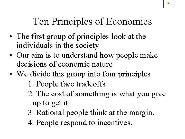 4 Ten Principles of Economics • The first group of principles look at the