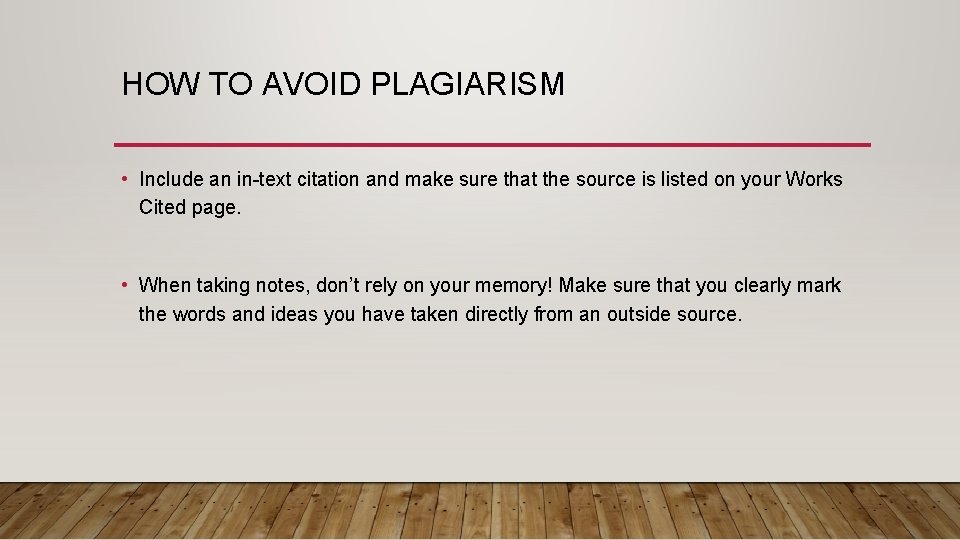 HOW TO AVOID PLAGIARISM • Include an in-text citation and make sure that the