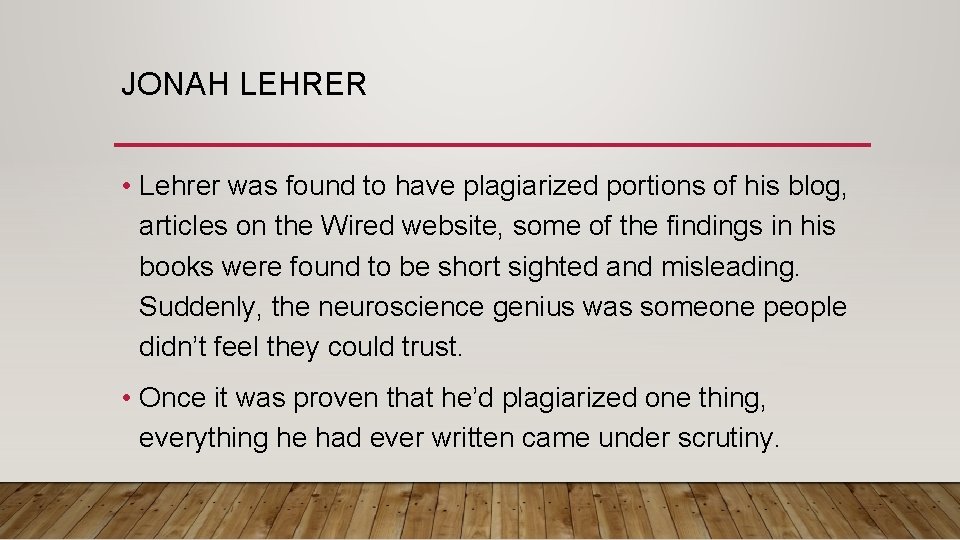 JONAH LEHRER • Lehrer was found to have plagiarized portions of his blog, articles