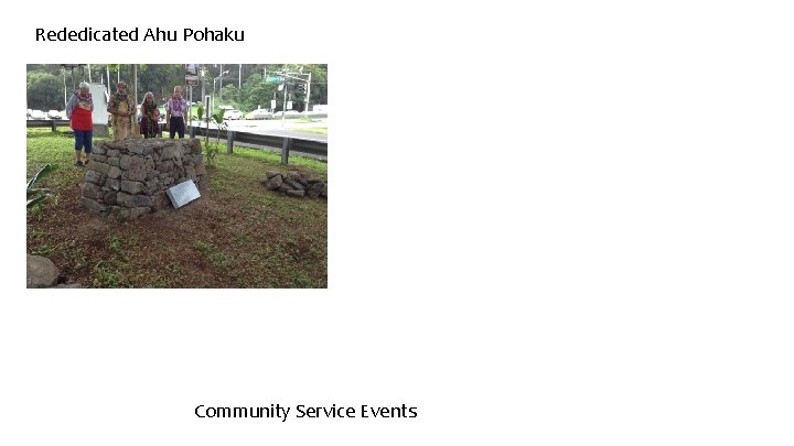 Rededicated Ahu Pohaku Community Service Events 