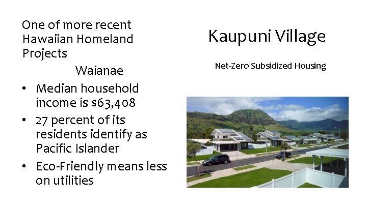 One of more recent Hawaiian Homeland Projects Waianae • Median household income is $63,