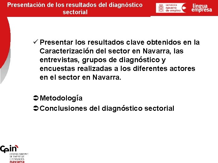 Presentación de los resultados del diagnóstico sectorial ü Presentar los resultados clave obtenidos en