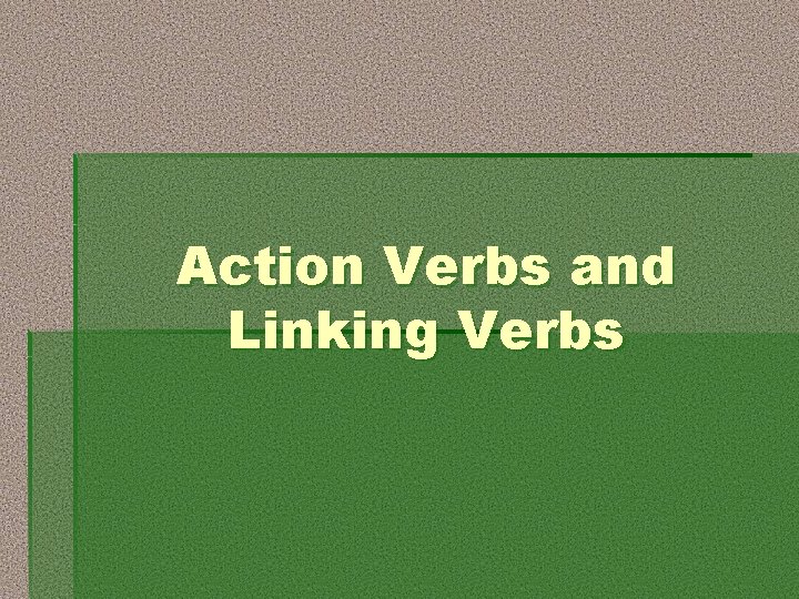 Action Verbs and Linking Verbs 