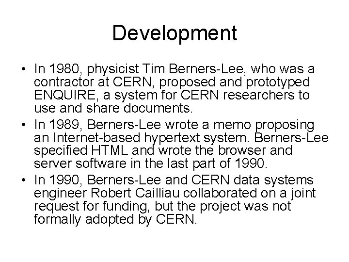 Development • In 1980, physicist Tim Berners-Lee, who was a contractor at CERN, proposed