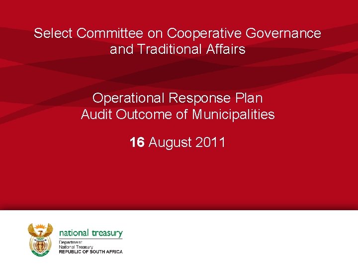 Select Committee on Cooperative Governance and Traditional Affairs Operational Response Plan Audit Outcome of Select Committee on Cooperative Governance and Traditional Affairs Operational Response Plan Audit Outcome of