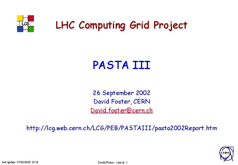 LCG LHC Computing Grid Project PASTA III 26 September 2002 David Foster, CERN David.