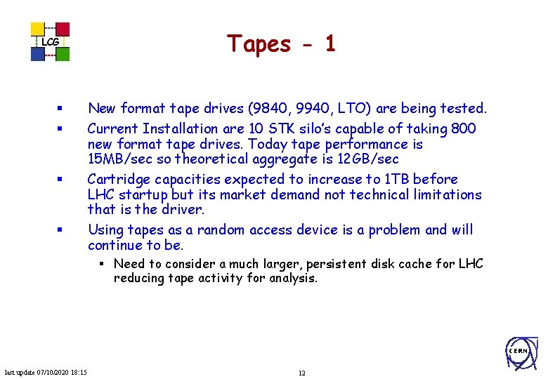 LCG § § Tapes - 1 New format tape drives (9840, 9940, LTO) are