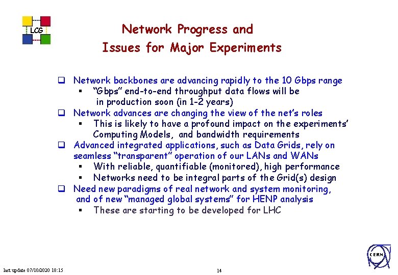Network Progress and LCG Issues for Major Experiments q Network backbones are advancing rapidly