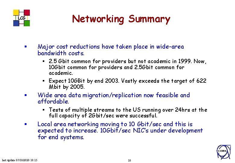 LCG § Networking Summary Major cost reductions have taken place in wide-area bandwidth costs.