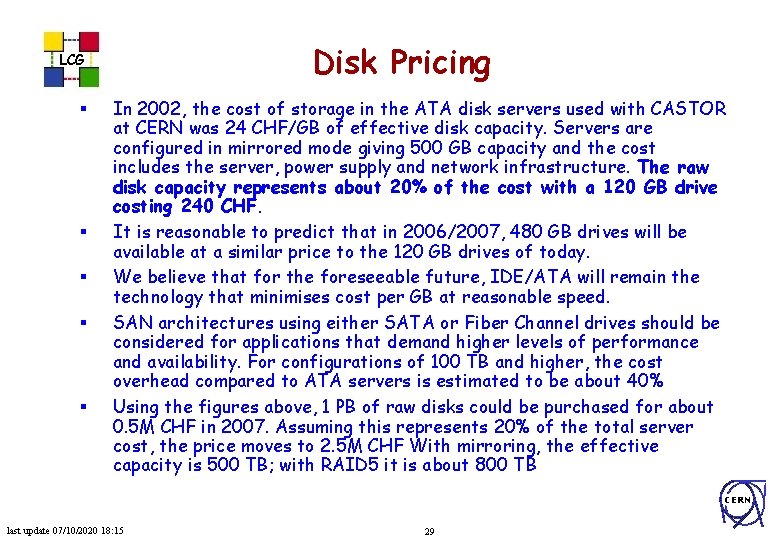 Disk Pricing LCG § § § In 2002, the cost of storage in the