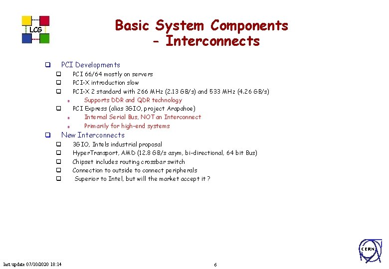 Basic System Components - Interconnects LCG PCI Developments q q q q PCI 66/64