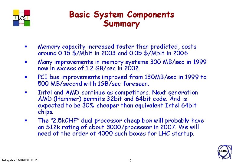 LCG § § § Basic System Components Summary Memory capacity increased faster than predicted,