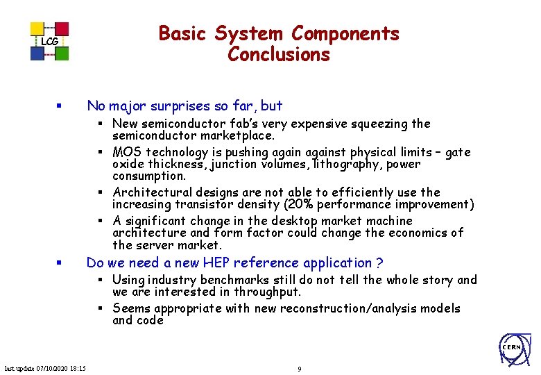 LCG § Basic System Components Conclusions No major surprises so far, but § New