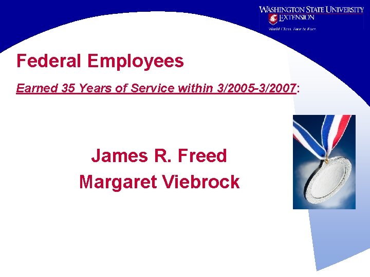 Federal Employees Earned 35 Years of Service within 3/2005 -3/2007: James R. Freed Margaret