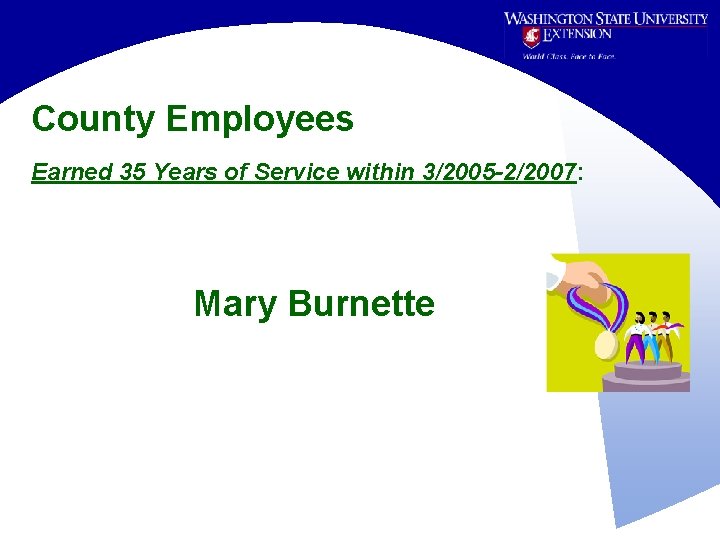 County Employees Earned 35 Years of Service within 3/2005 -2/2007: Mary Burnette 