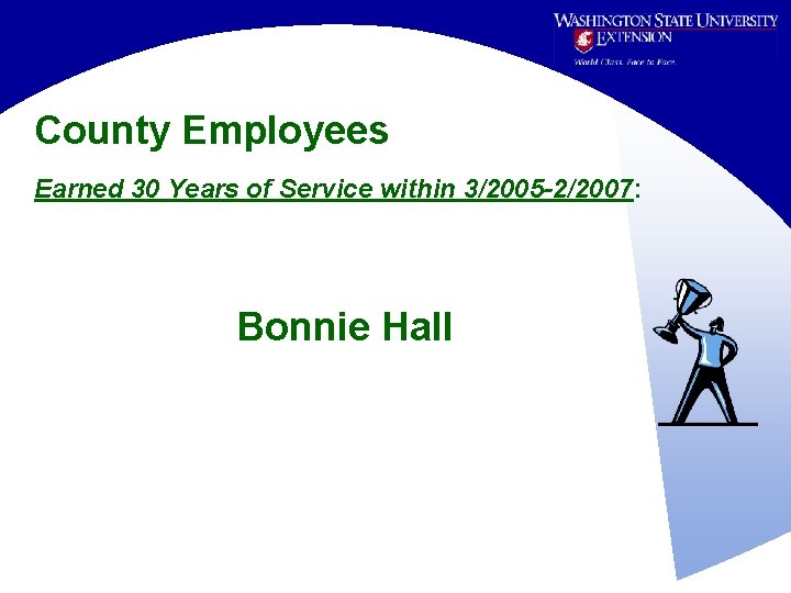 County Employees Earned 30 Years of Service within 3/2005 -2/2007: Bonnie Hall 