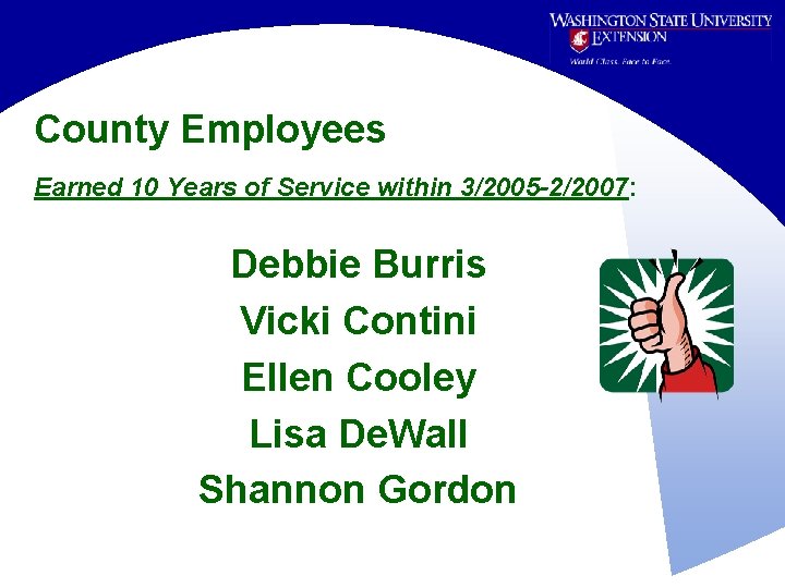 County Employees Earned 10 Years of Service within 3/2005 -2/2007: Debbie Burris Vicki Contini