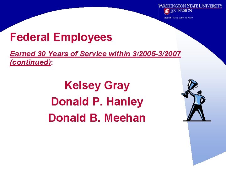 Federal Employees Earned 30 Years of Service within 3/2005 -3/2007 (continued): Kelsey Gray Donald