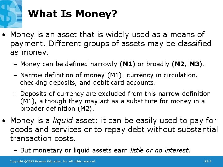 What Is Money? • Money is an asset that is widely used as a