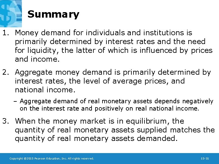 Summary 1. Money demand for individuals and institutions is primarily determined by interest rates