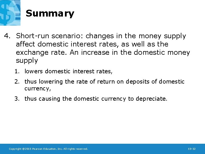 Summary 4. Short-run scenario: changes in the money supply affect domestic interest rates, as