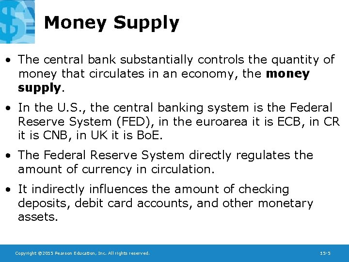 Money Supply • The central bank substantially controls the quantity of money that circulates