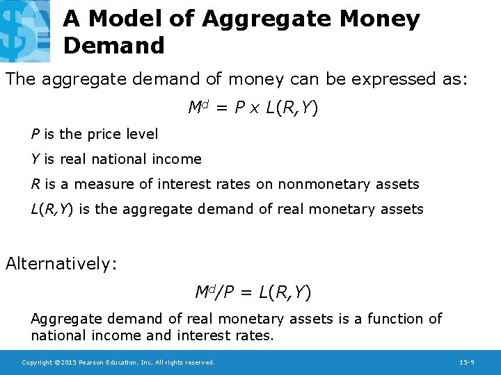 A Model of Aggregate Money Demand The aggregate demand of money can be expressed