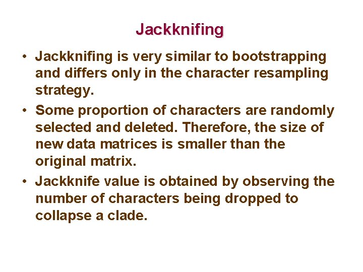 Jackknifing • Jackknifing is very similar to bootstrapping and differs only in the character