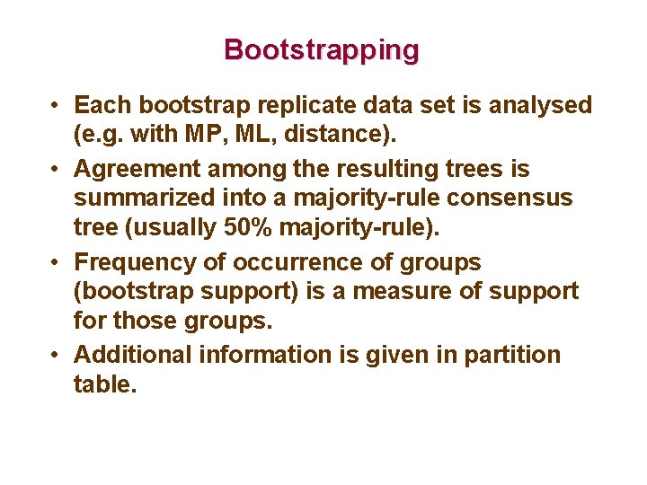 Bootstrapping • Each bootstrap replicate data set is analysed (e. g. with MP, ML,