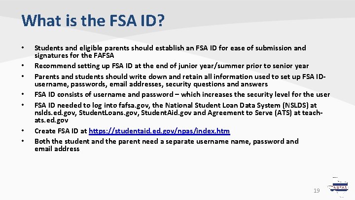 What is the FSA ID? • • Students and eligible parents should establish an What is the FSA ID? • • Students and eligible parents should establish an