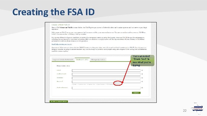 Creating the FSA ID You can select “Show Text” to see what you’re typing. Creating the FSA ID You can select “Show Text” to see what you’re typing.