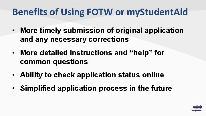 Benefits of Using FOTW or my. Student. Aid • More timely submission of original Benefits of Using FOTW or my. Student. Aid • More timely submission of original
